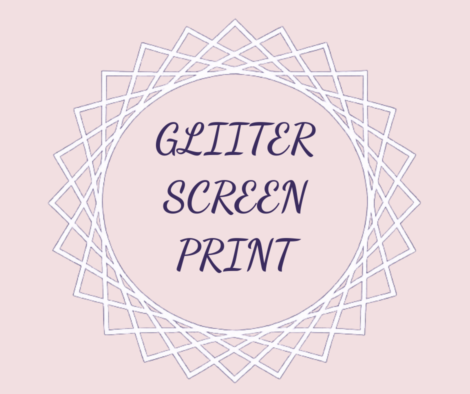 Glitter Screen Prints